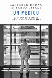 MEDICO - LA STORIA DEL DOTTORE CHE HA CURATO IL PAZIENTE 1 di BRUNO R. - VITALE F.
