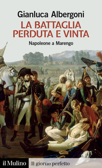 BATTAGLIA PERDUTA E VINTA - NAPOLEONE A MARENGO