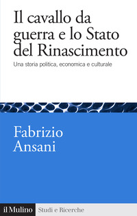 CAVALLO DA GUERRA E LO STATO DEL RINASCIMENTO - UNA STORIA POLITICA ECONOMICA E CULTURALE