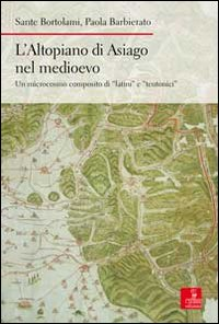 ALTOPIANO DI ASIAGO NEL MEDIOEVO - UN MICROCOSMO COMPOSITO DI LATINI E TEUTONICI