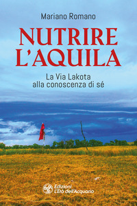 NUTRIRE L\'AQUILA - LA VIA LAKOTA ALLA CONOSCENZA DI SE\'