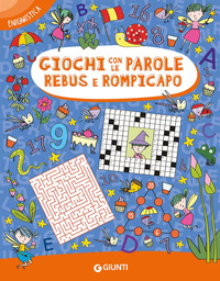 GIOCHI CON LE PAROLE REBUS E ROMPICAPO