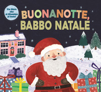 BUONANOTTE BABBO NATALE - UN LIBRO CHE SI ILLUMINA AL BUIO