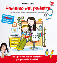 ANDIAMO DAL PEDIATRA - UN LIBRO CHE TRASFORMA LA VISITA MEDICA IN UN GIOCO