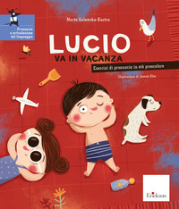 LUCIO VA IN VACANZA - ESERCIZI DI PRONUNCIA IN ETA\' PRESCOLARE