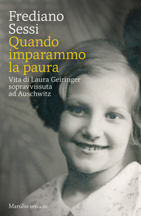 QUANDO IMPARAMMO LA PAURA - VITA DI LAURA GEIRINGER SOPRAVVISSUTA AD AUSCHWITZ