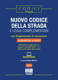 NUOVO CODICE DELLA STRADA 2025 E LEGGI COMPLEMENTARI CON REGOLAMENTO DI ESECUZIONE E SEGNALETICA