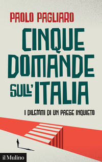 CINQUE DOMANDE SULL\'ITALIA - I DILEMMI DI UN PAESE INQUIETO