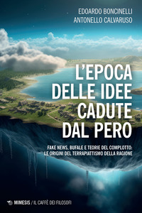 EPOCA DELLE IDEE CADUTE DAL PERO - FAKE NEWS BUFALE E TEORIE DEL COMPLOTTO