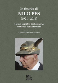 IN RICORDO DI NILO PES 1921 - 2016 - ALPINO MAESTRO BIBLIOTECARIO STORICO DI FONTANAFREDDA