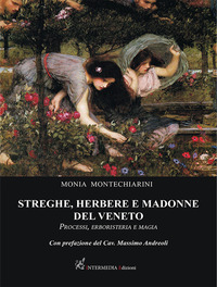 STREGHE HERBERE E MADONNE DEL VENETO - PROCESSI ERBORISTERIA E MAGIA