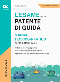 ESAME PER LA PATENTE DI GUIDA - MANUALE TEORICO PRATICO PER LE PATENTI A E B