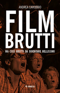 FILM BRUTTI MA COSI\' BRUTTI DA DIVENTARE BELLISSIMI