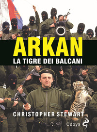 ARKAN LA TIGRE DEI BALCANI