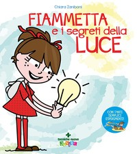 FIAMMETTA E I SEGRETI DELLA LUCE di ZANIBONI CHIARA