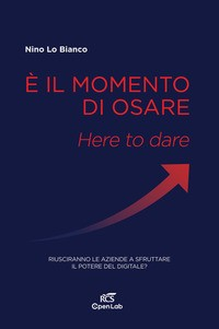 E\' IL MOMENTO DI OSARE di LO BIANCO NINO