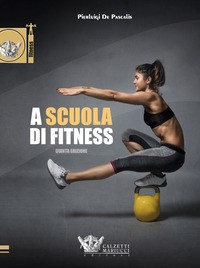 A SCUOLA DI FITNESS di DE PASCALIS PIERLUIGI