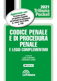 CODICE PENALE E DI PROCEDURA PENALE 2021 E LEGGI COMPLEMENTARI di ALIBRANDI L. - CORSO P.