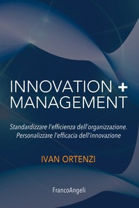 INNOVATION + MANAGEMENT - STANDARDIZZARE L\'EFFICIENZA DELL\'ORGANIZZAZIONE di ORTENZI IVAN