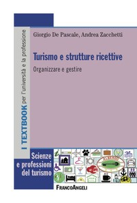 TURISMO E STRUTTURE RICETTIVE - ORGANIZZARE E GESTIRE di DE PASCALE G. - ZACCHETTI A.