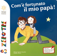 COM\'E\' FORTUNATO IL MIO PAPA\' !