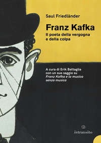 FRANZ KAFKA IL POETA DELLA VERGOGNA E DELLA COLPA