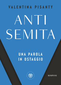 ANTISEMITA - UNA PAROLA IN OSTAGGIO