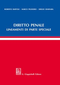 DIRITTO PENALE - LINEAMENTI DI PARTE SPECIALE di BARTOLI R. - PELISSERO M. - SEMINARA S.