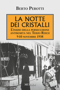 NOTTE DEI CRISTALLI - L\'INIZIO DELLA PERSECUZIONE ANTISEMITA NEL TERZO REICH - 9 - 10 NOVEMBRE 1938