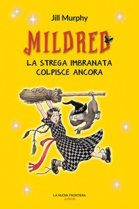 MILDRED - LA STREGA IMBRANATA COLPISCE ANCORA di MURPHY JILL