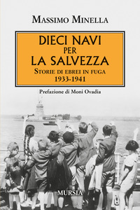 DIECI NAVI PER LA SALVEZZA - STORIE DI EBREI IN FUGA 1933 - 1941