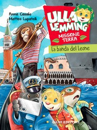 ULLA LEMMING MISSIONE TERRA LA BANDA DEL LEONE di CASALIS A. - LUPATELLI M.