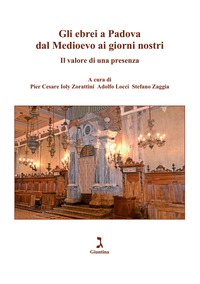 EBREI A PADOVA DAL MEDIOEVO AI GIORNI NOSTRI - IL VALORE DI UNA PRESENZA