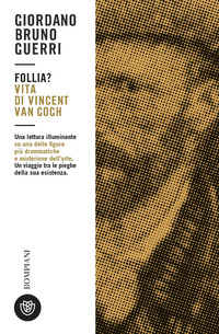 FOLLIA ? VITA DI VINCENT VAN GOGH