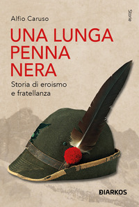 LUNGA PENNA NERA - STORIA DI EROISMO E FRATELLANZA