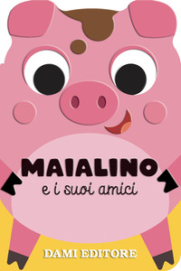 MAIALINO E I SUOI AMICI