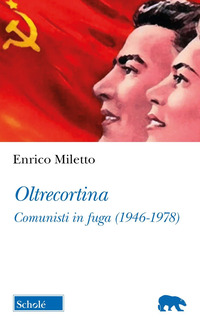 OLTRECORTINA - COMUNISTI IN FUGA 1946 - 1978