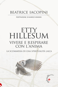 ETTY HILLESUM - VIVERE E RESPIRARE CON L\'ANIMA LA SCOMMESSA DI UNA SPIRITUALITA\' LAICA