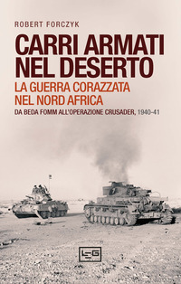 CARRI ARMATI NEL DESERTO - LA GUERRA CORAZZATA NEL NORD AFRICA