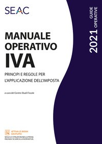 MANUALE OPERATIVO IVA 2021 - PRINCIPI E REGOLE PER L\'APPLICAZIONE DELL\'IMPOSTA