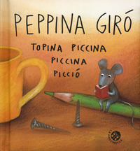 PEPPINA GIRO\' TOPINA PICCINA PICCINA PICCIO\'