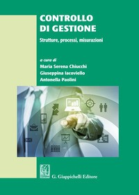 CONTROLLO DI GESTIONE - STRUTTURE PROCESSI MISURAZIONI di CHIUCCHI M. S. (CUR.) IACOVIEL