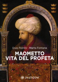 MAOMETTO VITA DEL PROFETA di PETRINI E. - FONTANA M.