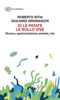 IO LE PATATE LE BOLLO VIVE - RICERCA, SPERIMENTAZIONE ANIMALE VITA