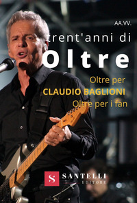 TRENT\'ANNI DI OLTRE - OLTRE PER CLAUDIO BAGLIONI OLTRE PER I FAN