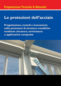 PROTEZIONI DELL\'ACCIAIO - PROGETTAZIONE METODI E INNOVAZIONE NELLE PROTEZIONI DI STRUTTURE