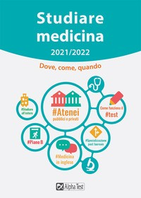 STUDIARE MEDICINA 2021 - 2022 - DOVE COME QUANDO