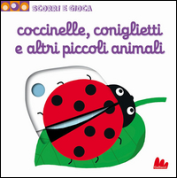 COCCINELLE CONIGLIETTI E ALTRI PICCOLO ANIMALI - SCOPRI E GIOCA