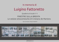 IN MEMORIA DI LUIGINO FATTORETTO - FINESTRA SULLA BRENTA - LE VEDUTE OTTOCENTESCHE DI CRISTIANO DE di GRINZATO S. - MANFRIN M.