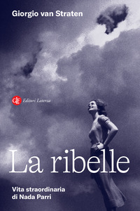 RIBELLE - VITA STRAORDINARIA DI NADA PARRI